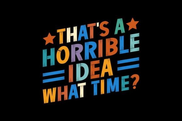 Download That's a Horrible Idea What Time? Svg - Premium Resources