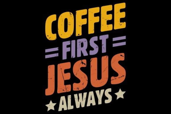 Download Coffee First Jesus Always Bible Saying - Premium Resources
