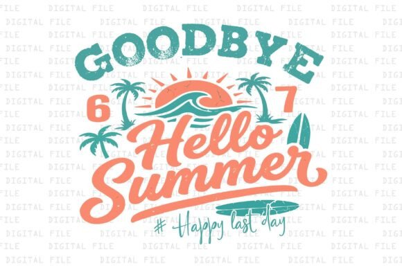 Download Goodbye 6 7 Hello Summer Happy Last Day - Premium Resources